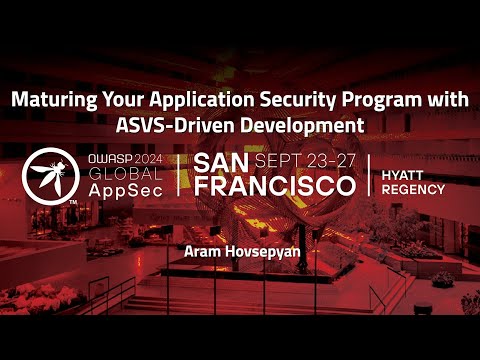 Maturing Your Application Security Program with ASVS-Driven Development - Aram Hovsepyan